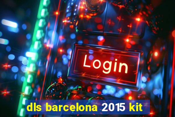 dls barcelona 2015 kit